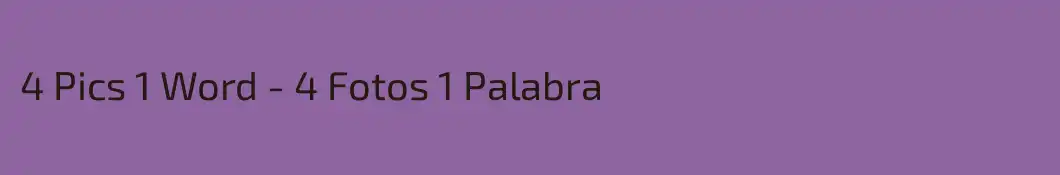 4 Pics 1 Word - 4 Fotos 1 Palabra